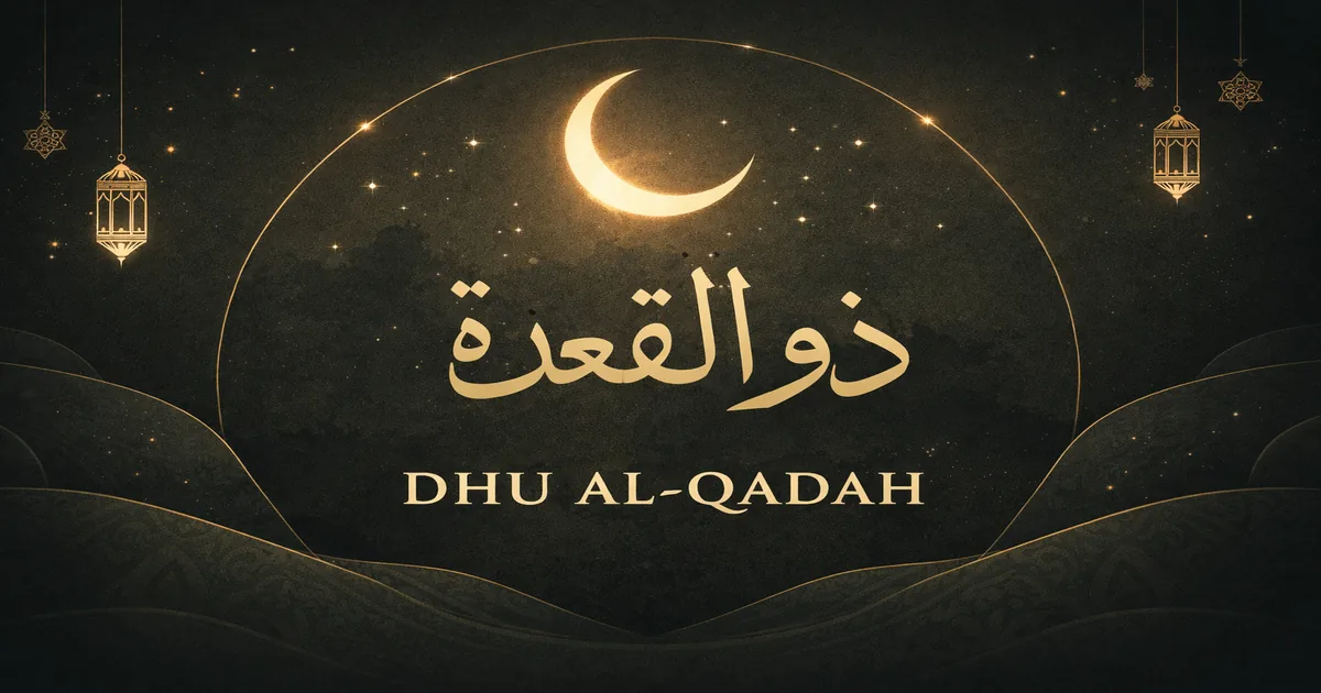 Dhu al-Qadah meaning 1 Meaning of the 11th Islamic lunar month explained with “sitting/truce” concept, sacred months rule from Quran 9:36, peace theme, and why it comes before Dhul Hijjah and Hajj (2026)