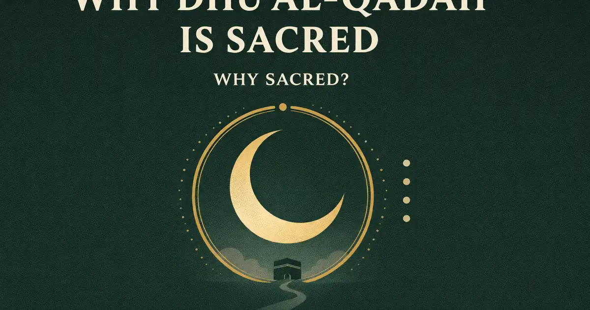 Sacred month before Hajj explained with Quran 9:36 context, four sacred months framework, truce/no-warfare theme, why sins feel heavier, and how it prepares pilgrims for Dhul Hijjah (2026)