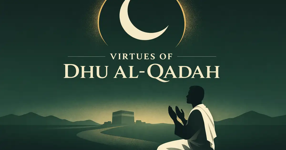 Virtues of a sacred month shown as peace and truce, increased worship and repentance, charity and Qur’an focus, and practical preparation before the pilgrimage season (2026)